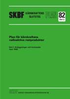 SKBF Kärnkraftens slutsteg PLAN 82. Plan för kärnkraftens radioaktiva restprodukter. Del 2. Anläggningar och kostnader, juni 1982
