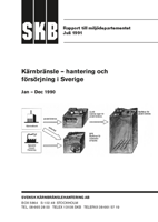 Rapport till miljödepartementet juli 1991. Kärnbränsle - hantering och försörjning i Sverige. Jan - Dec 1990